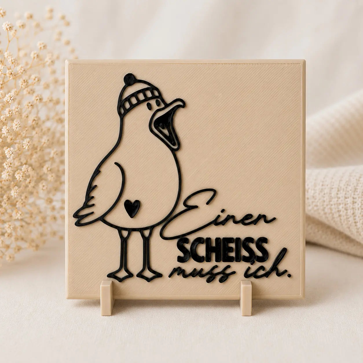 Schild in beige - Einen Scheiss muss ich
