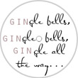 GINgle bells, GINgle bells, GINgle all the way...